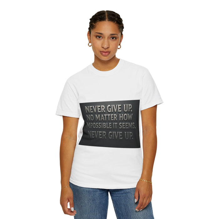 Inspirational T-Shirt: Never Give Up Quote, Motivational Apparel, Gift for Him/Her, Encouragement Tee, Positive Affirmation Shirt