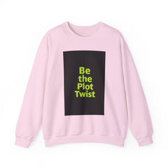 Be the Plot Twist Crewneck Sweatshirt, Unisex Sweatshirt, Inspirational Sweatshirt, Funny Gift for Friends, Cozy Gift for Any Occasion