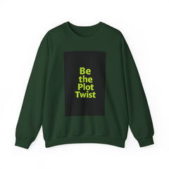Be the Plot Twist Crewneck Sweatshirt, Unisex Sweatshirt, Inspirational Sweatshirt, Funny Gift for Friends, Cozy Gift for Any Occasion