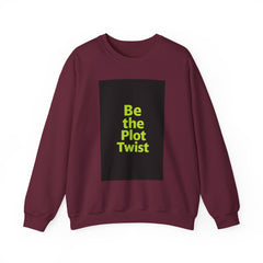 Be the Plot Twist Crewneck Sweatshirt, Unisex Sweatshirt, Inspirational Sweatshirt, Funny Gift for Friends, Cozy Gift for Any Occasion