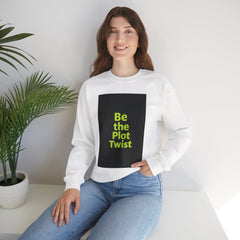 Be the Plot Twist Crewneck Sweatshirt, Unisex Sweatshirt, Inspirational Sweatshirt, Funny Gift for Friends, Cozy Gift for Any Occasion